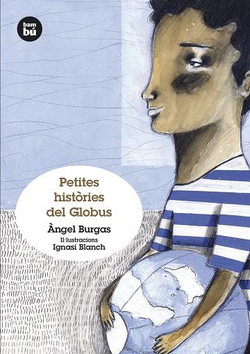 PETITES HISTORIES DEL GLOBUS | 9788483432372 | BURGAS, ANGEL ; BLANCH, IGNASI