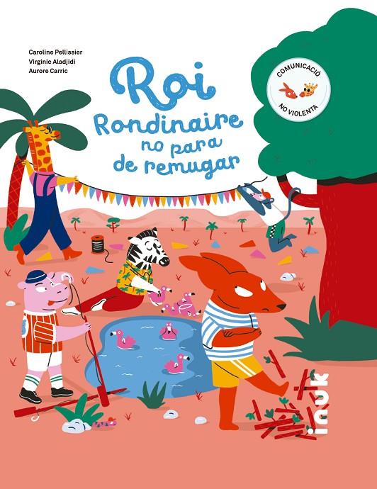 ROI RONDINAIRE NO PARA DE REMUGAR | 9788416774845 | PELLISSIER, CAROLINE ; ALADJIDI, VIRGINIE ; CARRIC, AURORE