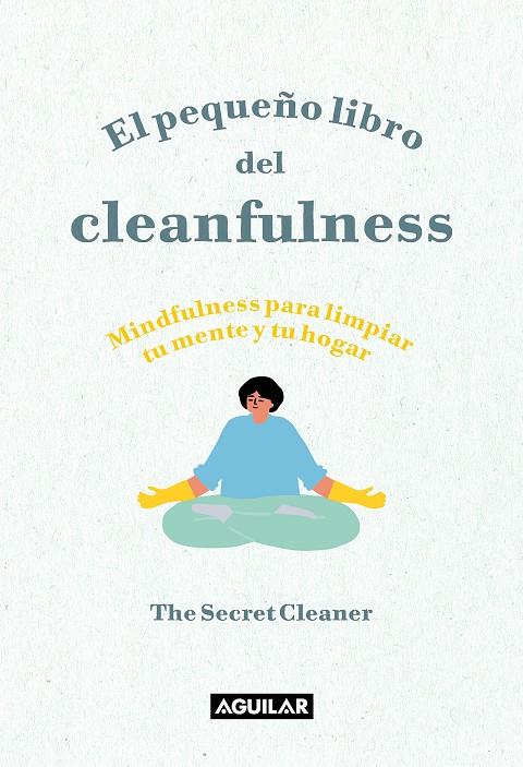 PEQUEÑO LIBRO DEL CLEANFULNESS, EL | 9788403522046 | THE SECRET CLEANER