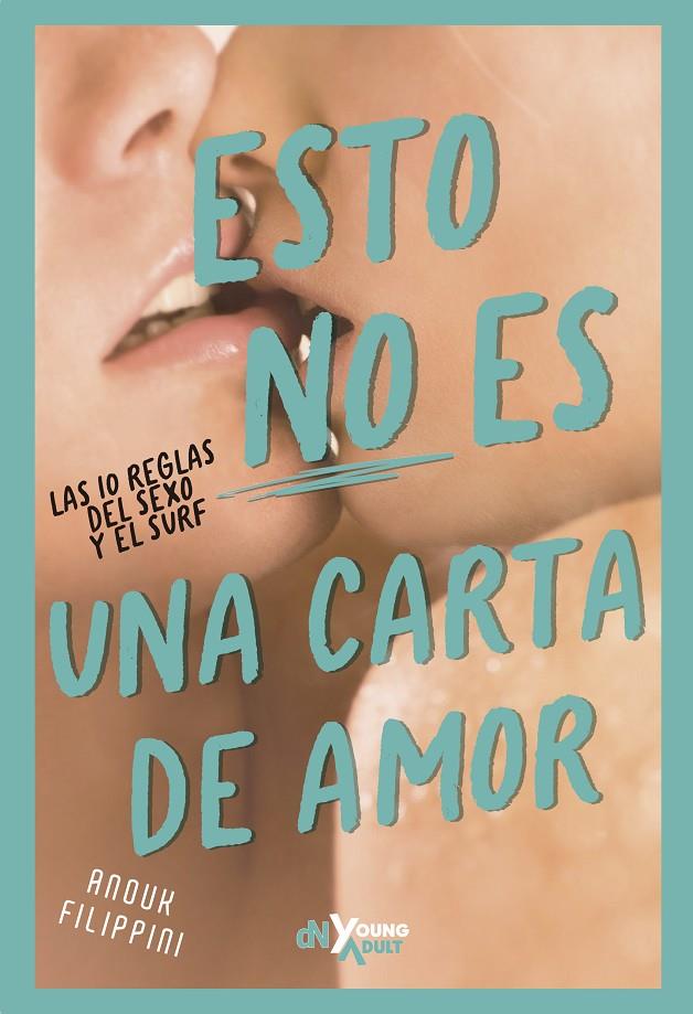 ESTO NO ES UNA CARTA DE AMOR : LAS 10 REGLAS DEL SEXO Y EL SURF | 9788419467386 | FILIPPINI, ANOUK