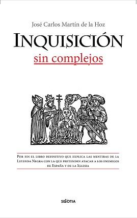 INQUISICION SIN COMPLEJOS | 9788416921799 | MARTIN, JOSE CARLOS