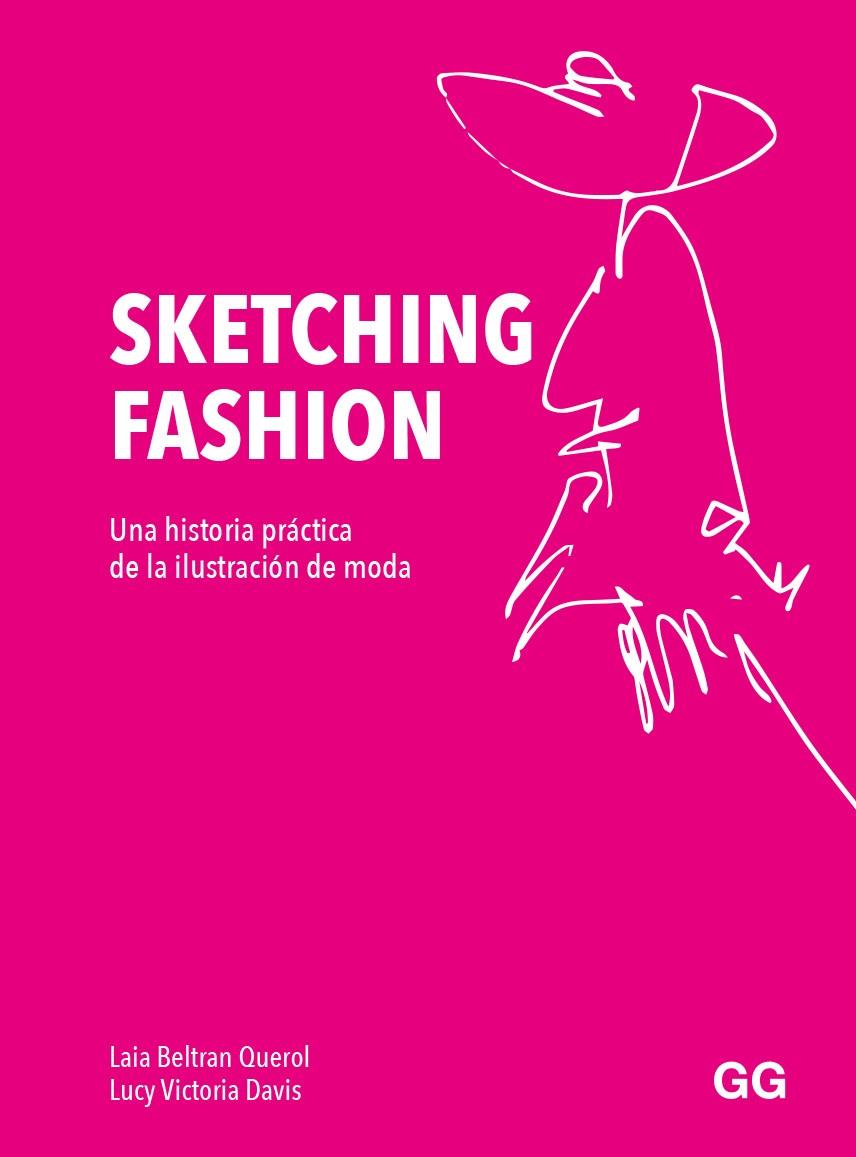 SKETCHING FASHION | 9788425233821 | BELTRÁN QUEROL, LAIA ; DAVIS, LUCY VICTORIA