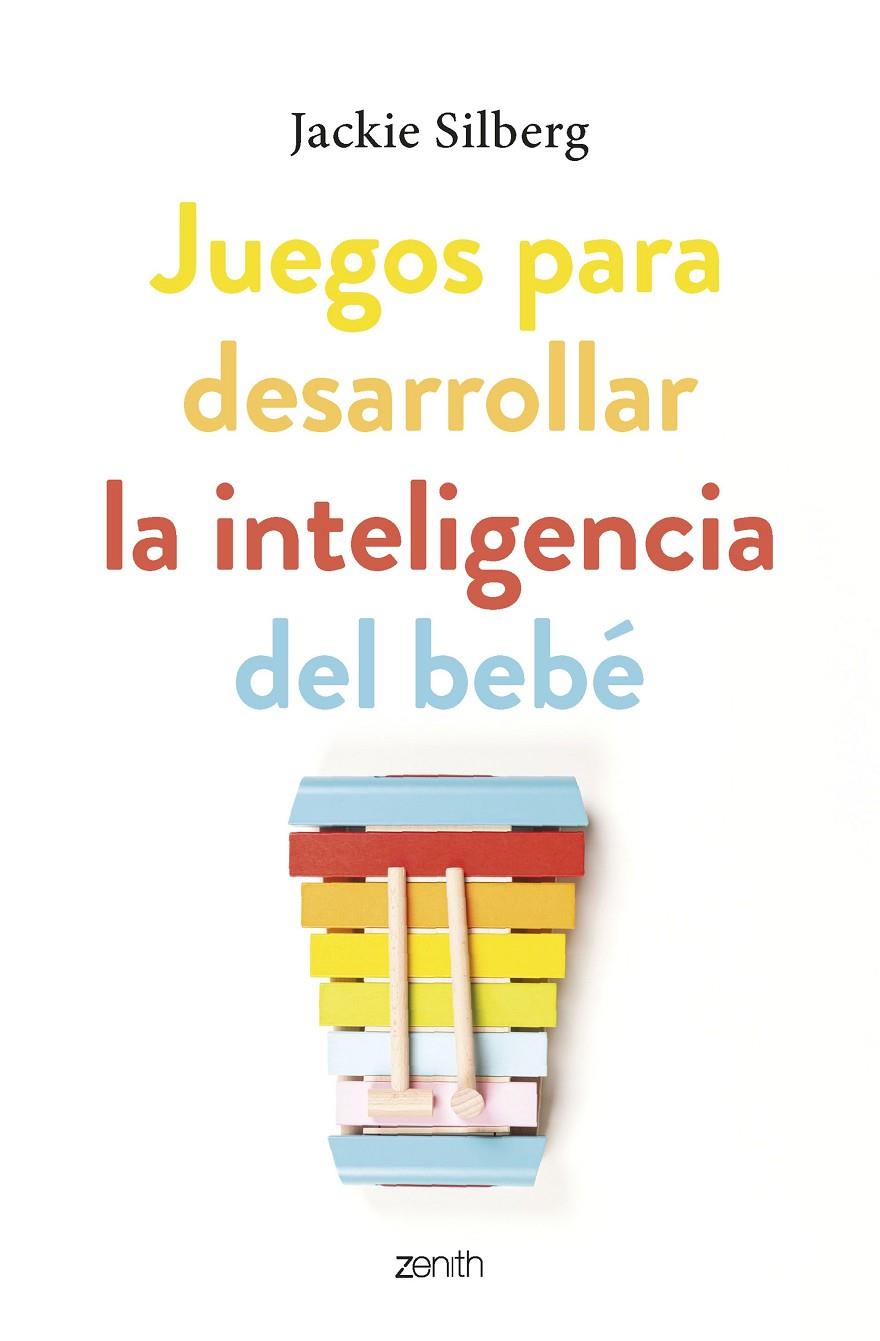 JUEGOS PARA DESARROLLAR LA INTELIGENCIA DEL BEBÉ | 9788408270799 | SILBERG, JACKIE