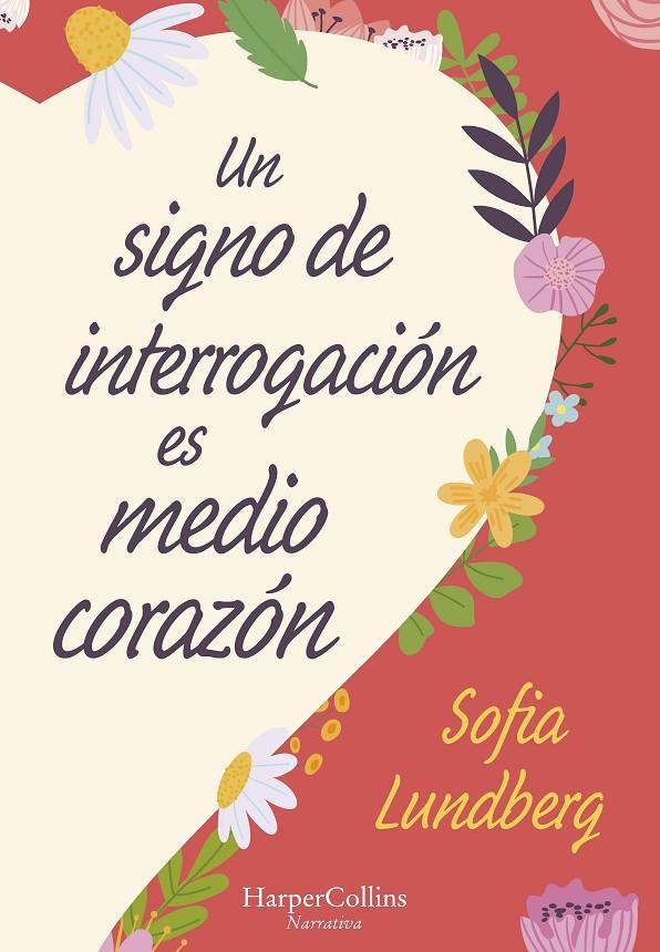 UN SIGNO DE INTERROGACIÓN ES MEDIO CORAZÓN | 9788491397281 | LUNDBERG, SOFIA