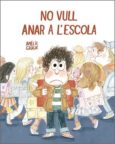 NO VULL ANAR A L’ESCOLA | 9788410406537 | GRAUX, AMÉLIE 